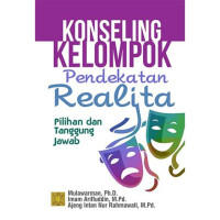 Konseling kelompok pendekatan realita : pilihan dan tanggung jawab