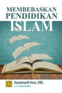 Membebaskan Pendidikan Islam